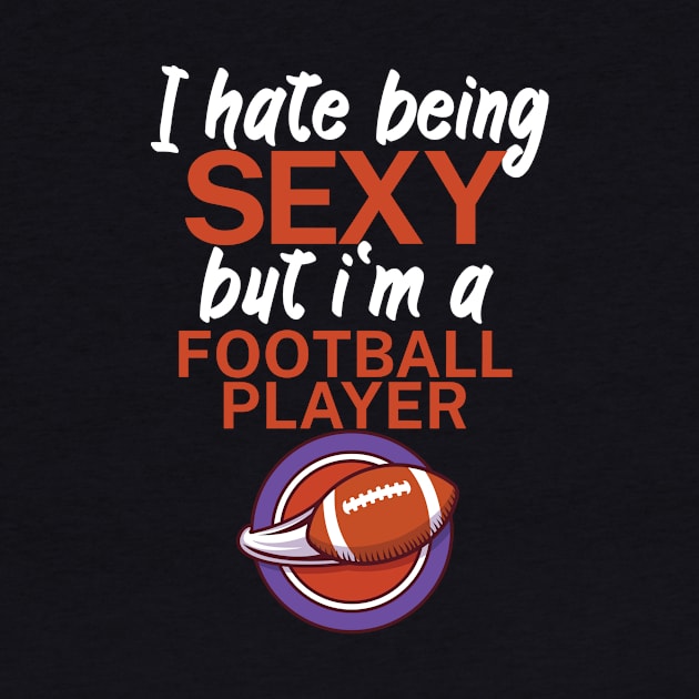 I hate being sexy but i'm a football player by maxcode